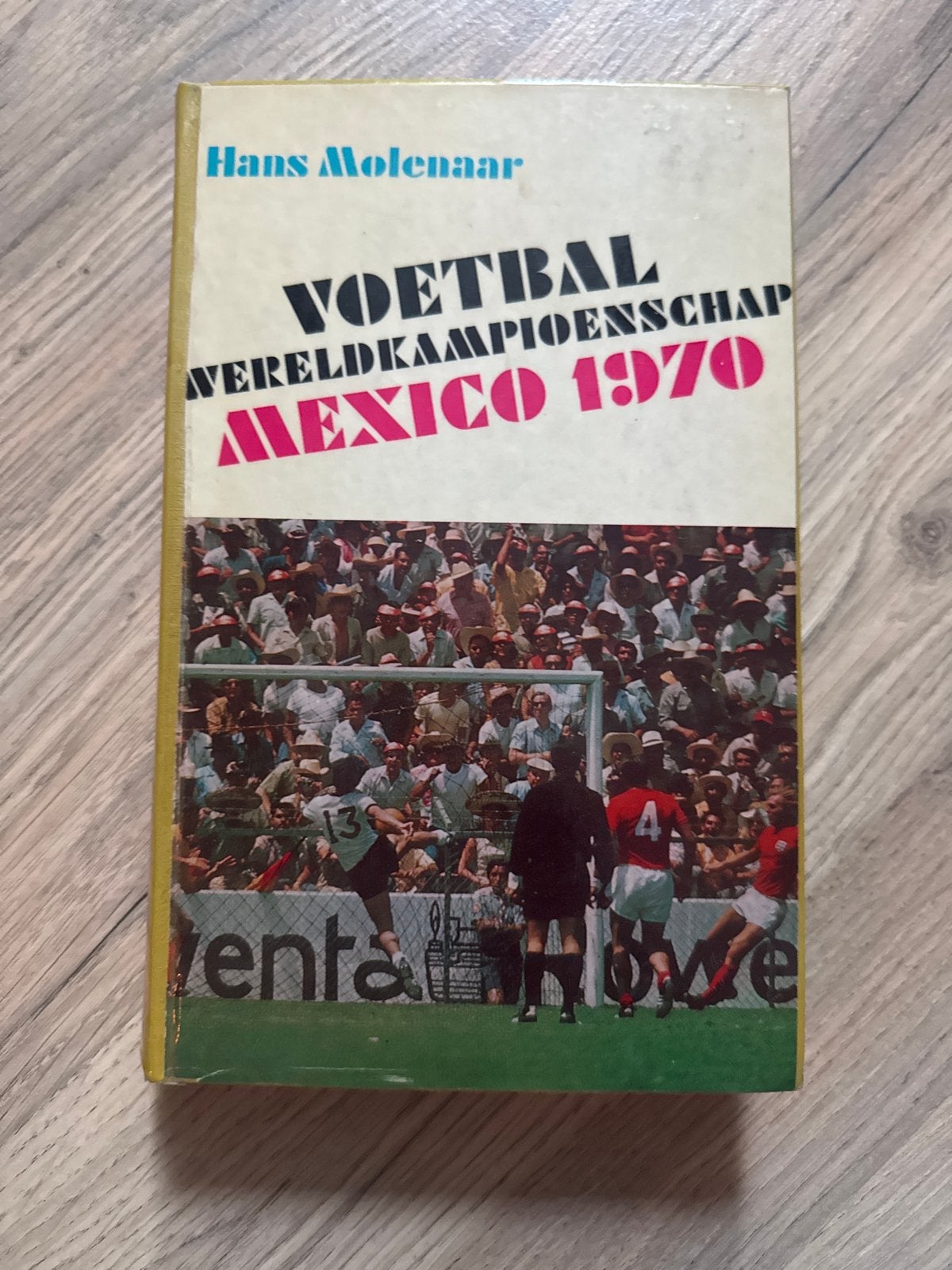 Voetbal Wereldkampioenschap Mexico 1970 - Hans Molenaar, Ophalen of Verzenden, Gelezen, Balsport