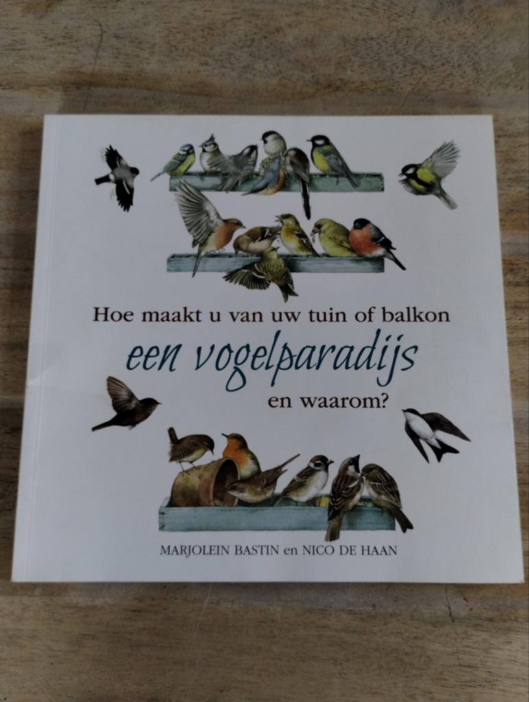 Hoe maakt u van uw tuin of balkon een vogelparadijs, Ophalen of Verzenden, Zo goed als nieuw, Vogels, Marjolein Bastin en Nico de Haan
