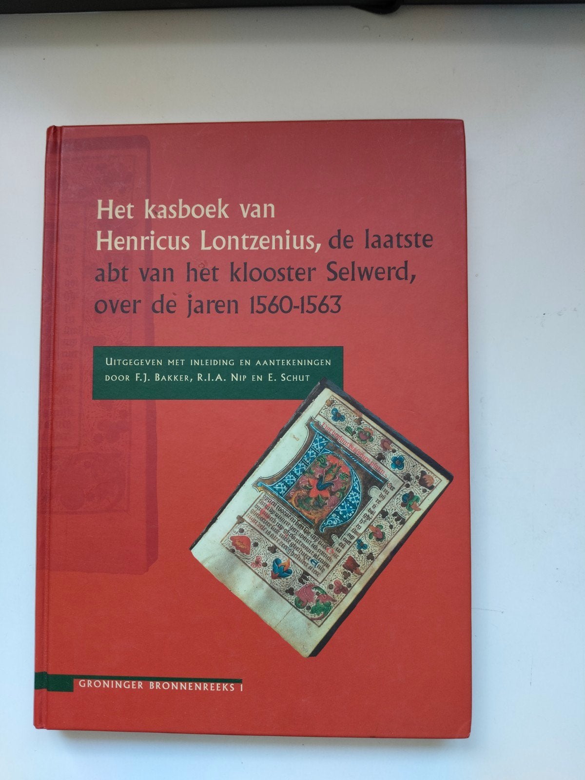 Het kasboek van Henricus Lontzenius, abt v Selwerd1560-1563, Verzenden, 15e en 16e eeuw, Zo goed als nieuw, F.J. Bakker, R.I.A. Nip, E. Schut