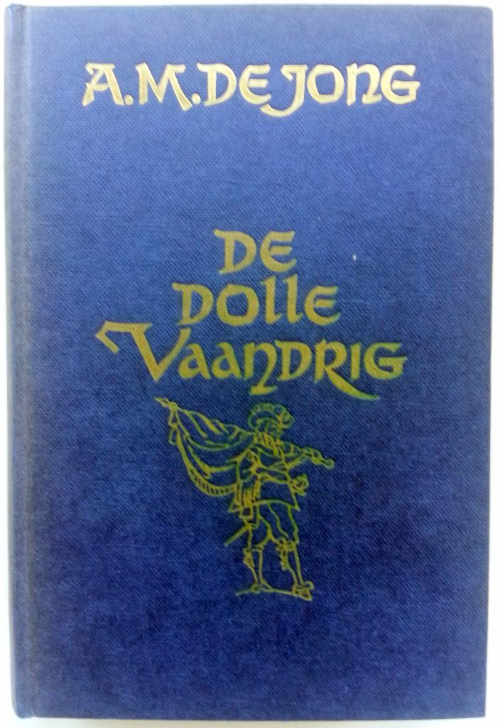 A.M. de Jong - De dolle vaandrig (Ex.1), Antiek en Kunst, Antiek | Boeken en Bijbels, Ophalen of Verzenden