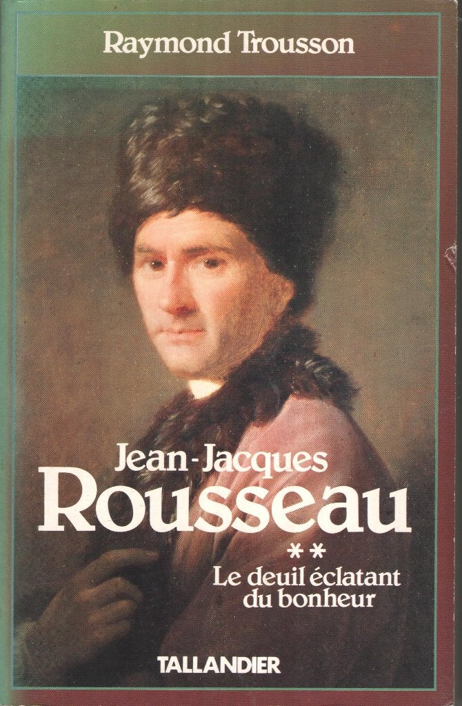 Jean-Jacques Rousseau II. Le deuil éclatant du bonheur, Gelezen, Raymond Trousson, Ophalen of Verzenden, Overige onderwerpen