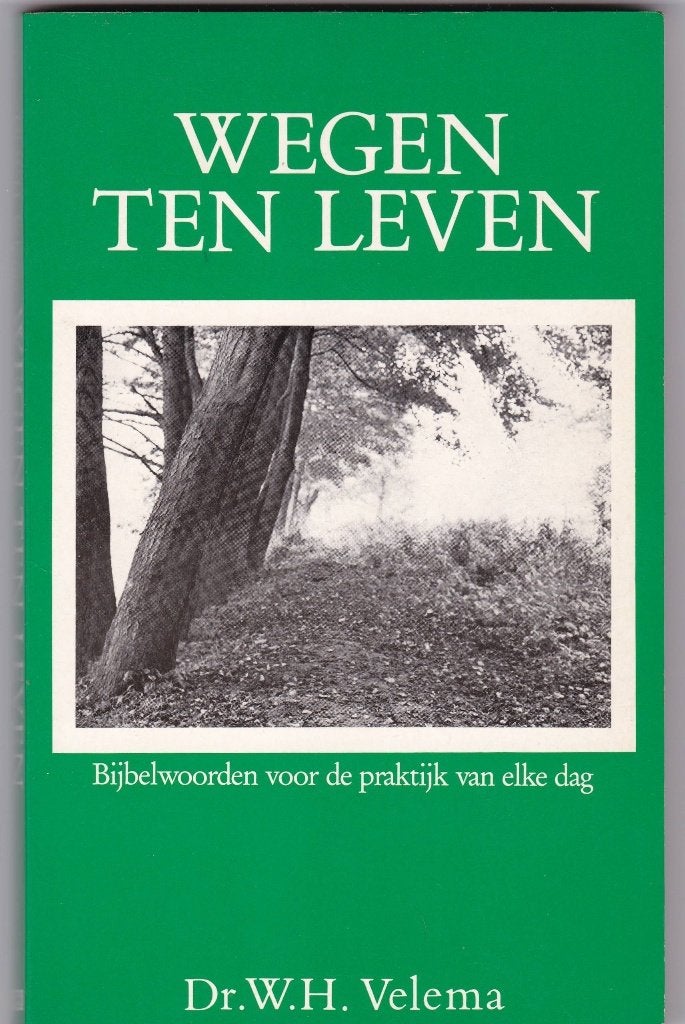 Velema, Prof.dr. W.H. – Wegen ten leven, Ophalen of Verzenden, Gelezen, Velema, Prof.dr. W.H., Christendom | Protestants