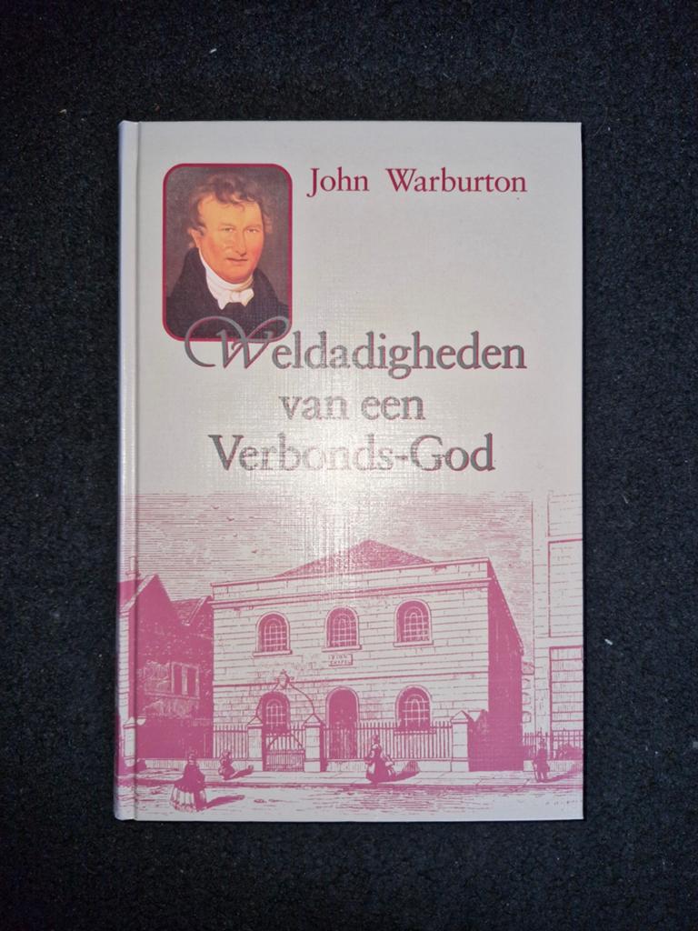 Weldadigheden van een Verbond-God - John Warburton, Boeken, Ophalen of Verzenden, Zo goed als nieuw, John Warburton, Christendom | Protestants