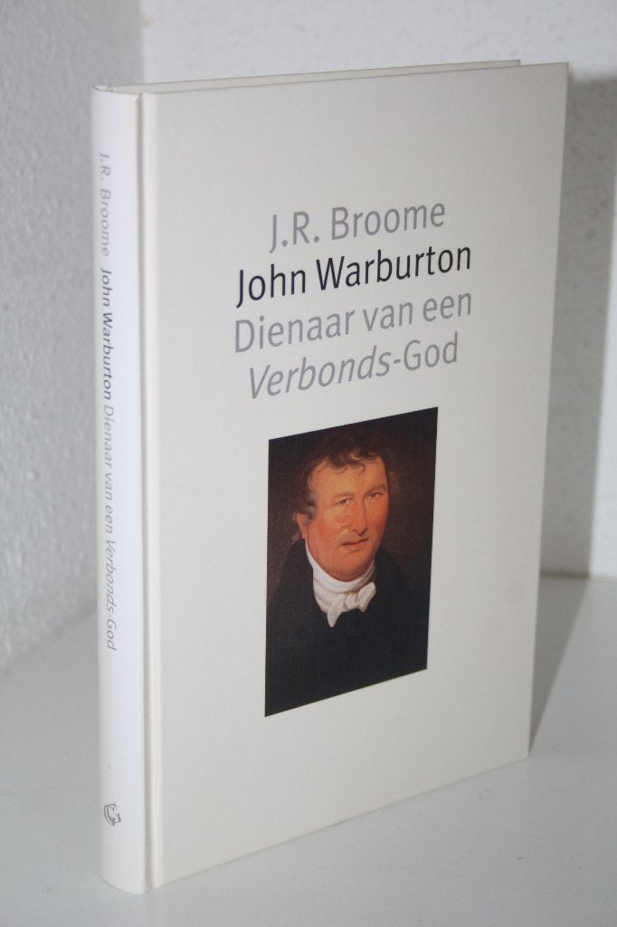 J.R. Broome - John Warburton, dienaar van een Verbonds-God, Boeken, Ophalen of Verzenden, Gelezen, Christendom | Protestants