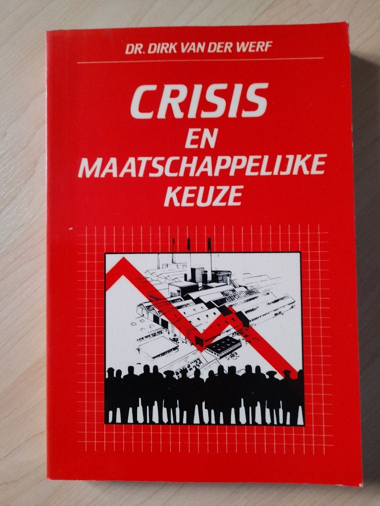 CRISIS EN MAATSCHAPPELIJKE KEUZE Dirk van der Werf, Ophalen of Verzenden, Zo goed als nieuw