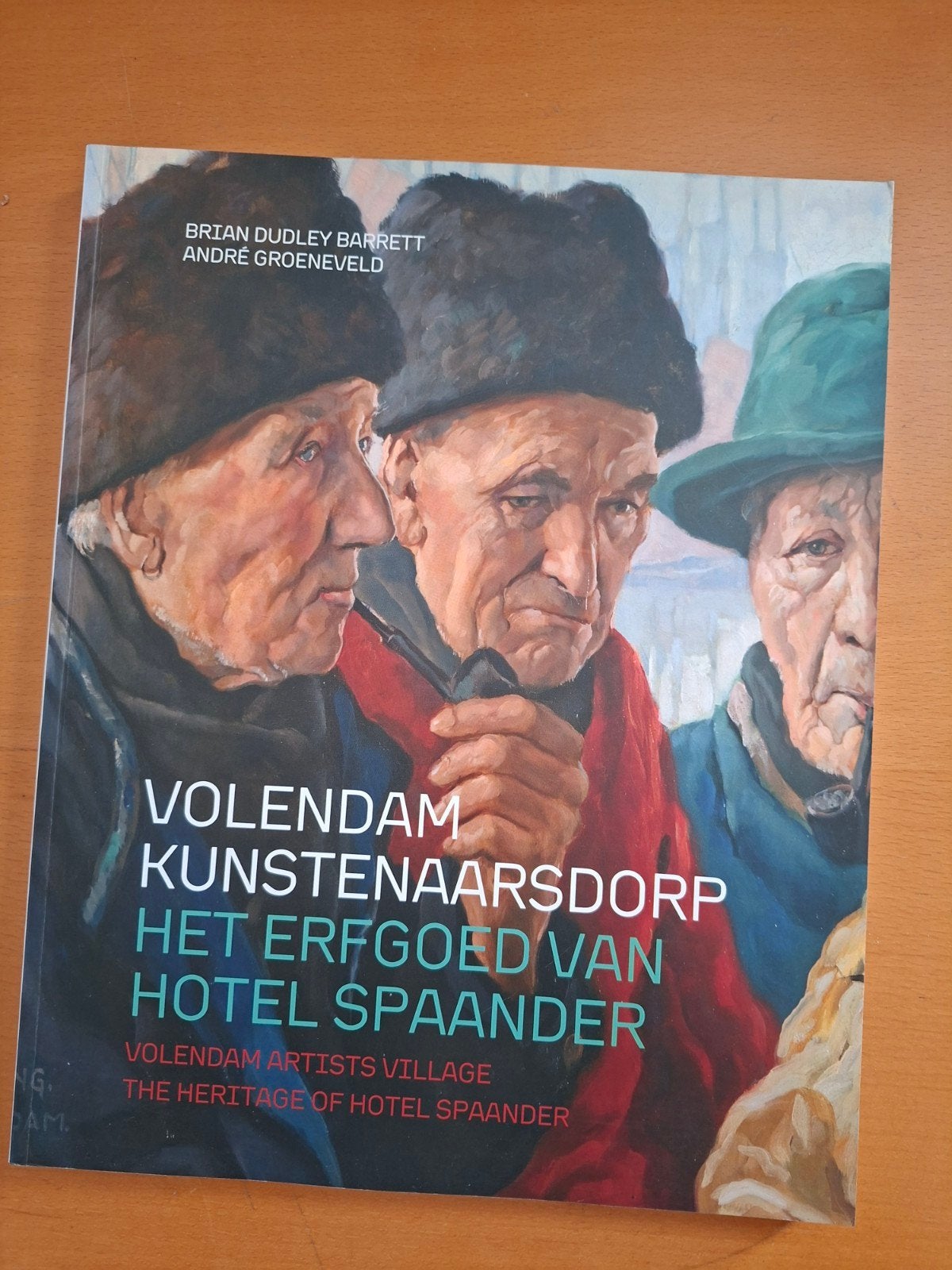 Volendam Kunstenaarsdorp: Het Erfgoed van Hotel Spaander, Ophalen, Zo goed als nieuw, Fotografie algemeen, Brian Dudley Barrett, André Groeneveld
