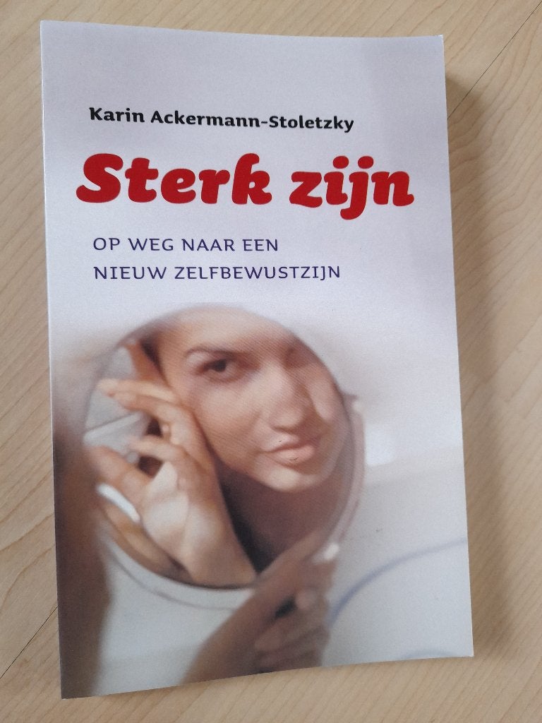 STERK ZIJN Karin Ackermann-Stoletzky OP WEG NAAR EEN NIEUW, Ophalen of Verzenden, Zo goed als nieuw