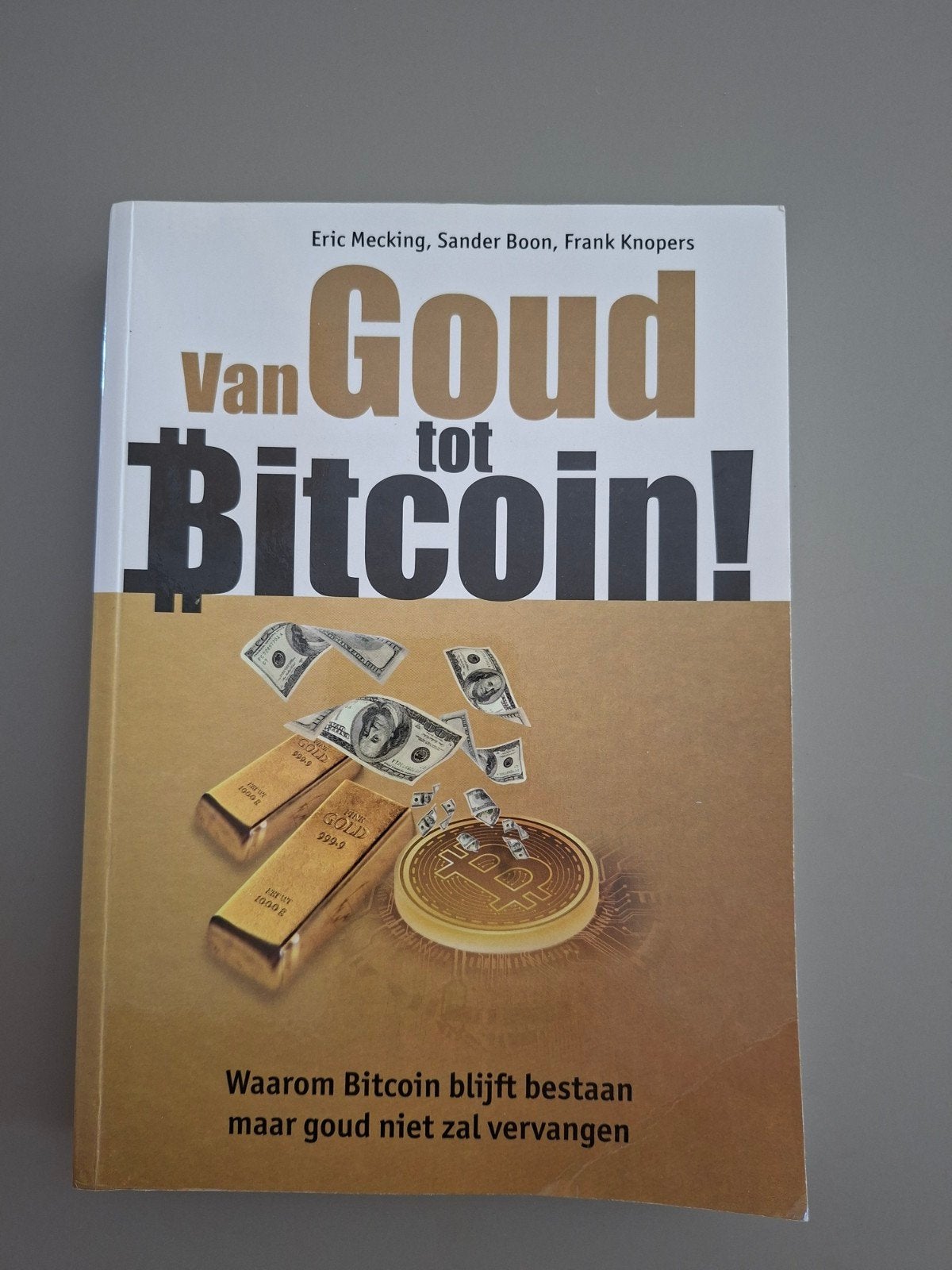 Van Goud tot Bitcoin! Boek over financiële systemen, Ophalen of Verzenden, Gelezen, Eric Mecking, Sander Boon, Frank Knopers