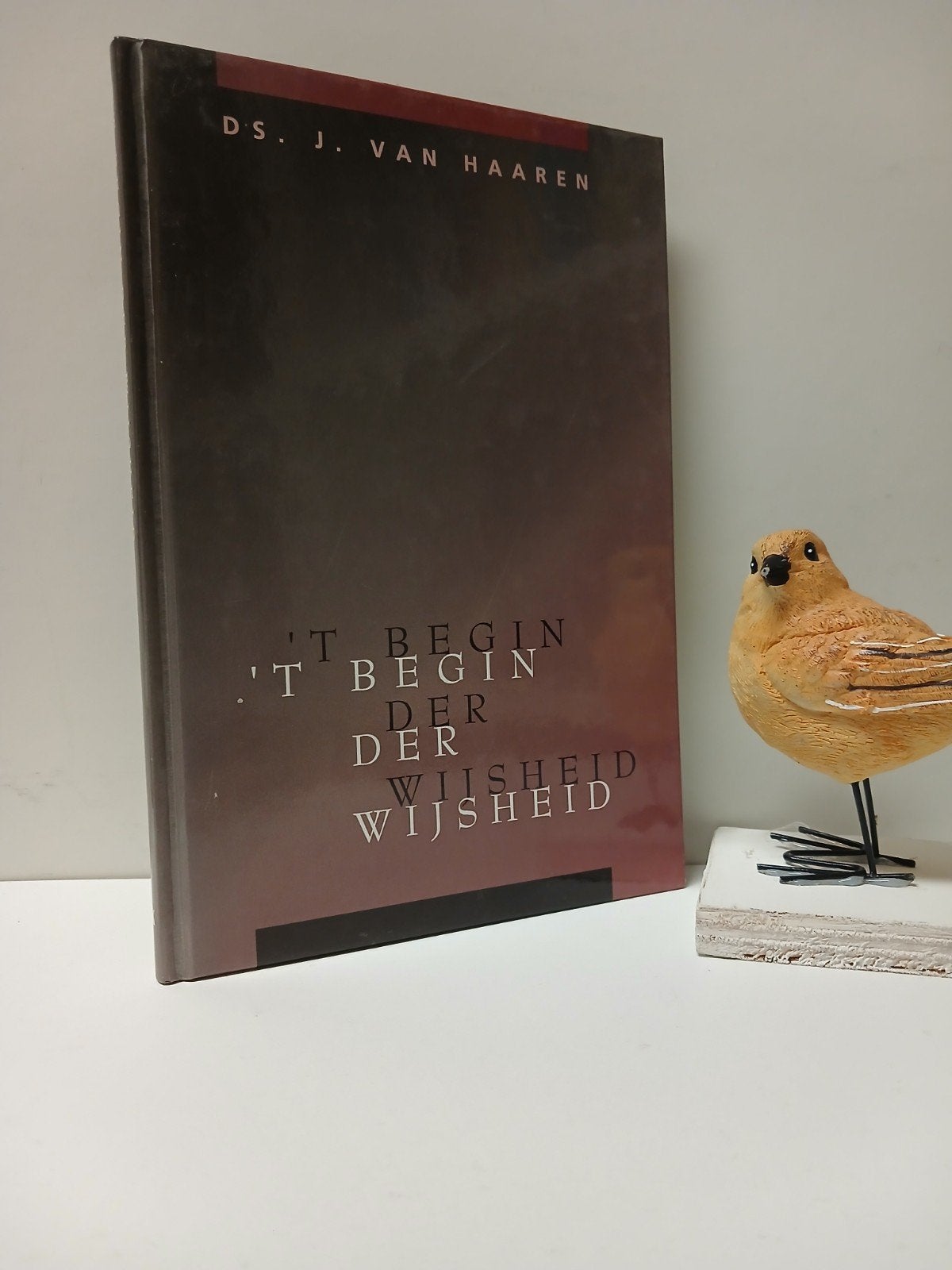 Haaren, Ds. J. van; ‘t Begin der wijsheid, Ophalen of Verzenden, Zo goed als nieuw, Christendom | Protestants