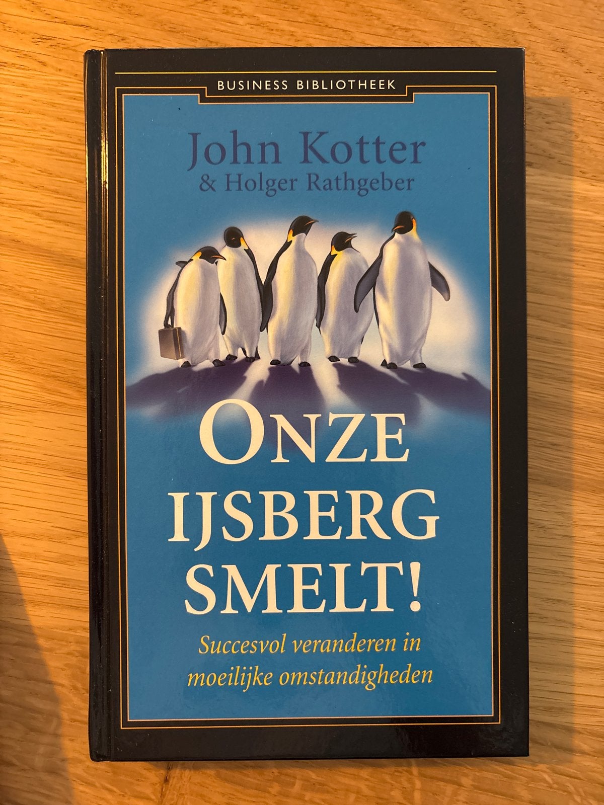 Onze IJsberg Smelt! - John Kotter & Holger Rathgeber, Verzenden, Zo goed als nieuw, Management