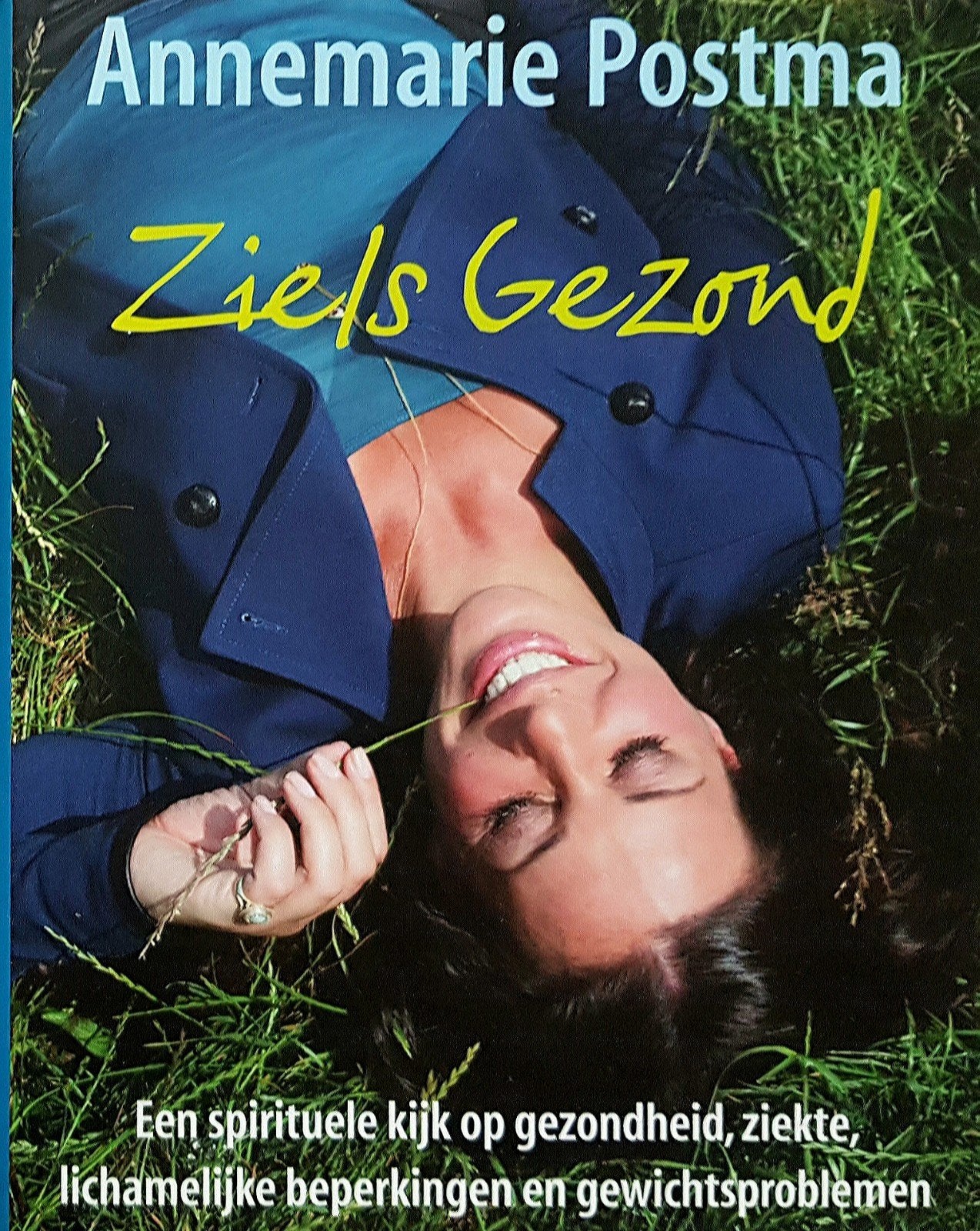 Ziels Gezond - Annemarie Postma - boek, Boeken, Ophalen of Verzenden, Zo goed als nieuw, Spiritualiteit algemeen, Overige typen