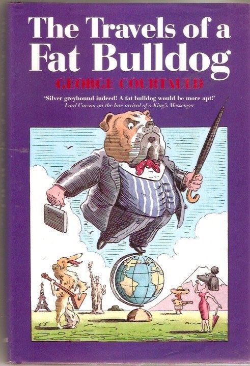 George Courtauld - The Travels of a Fat Bulldog, Ophalen of Verzenden, Gelezen, George Courtauld