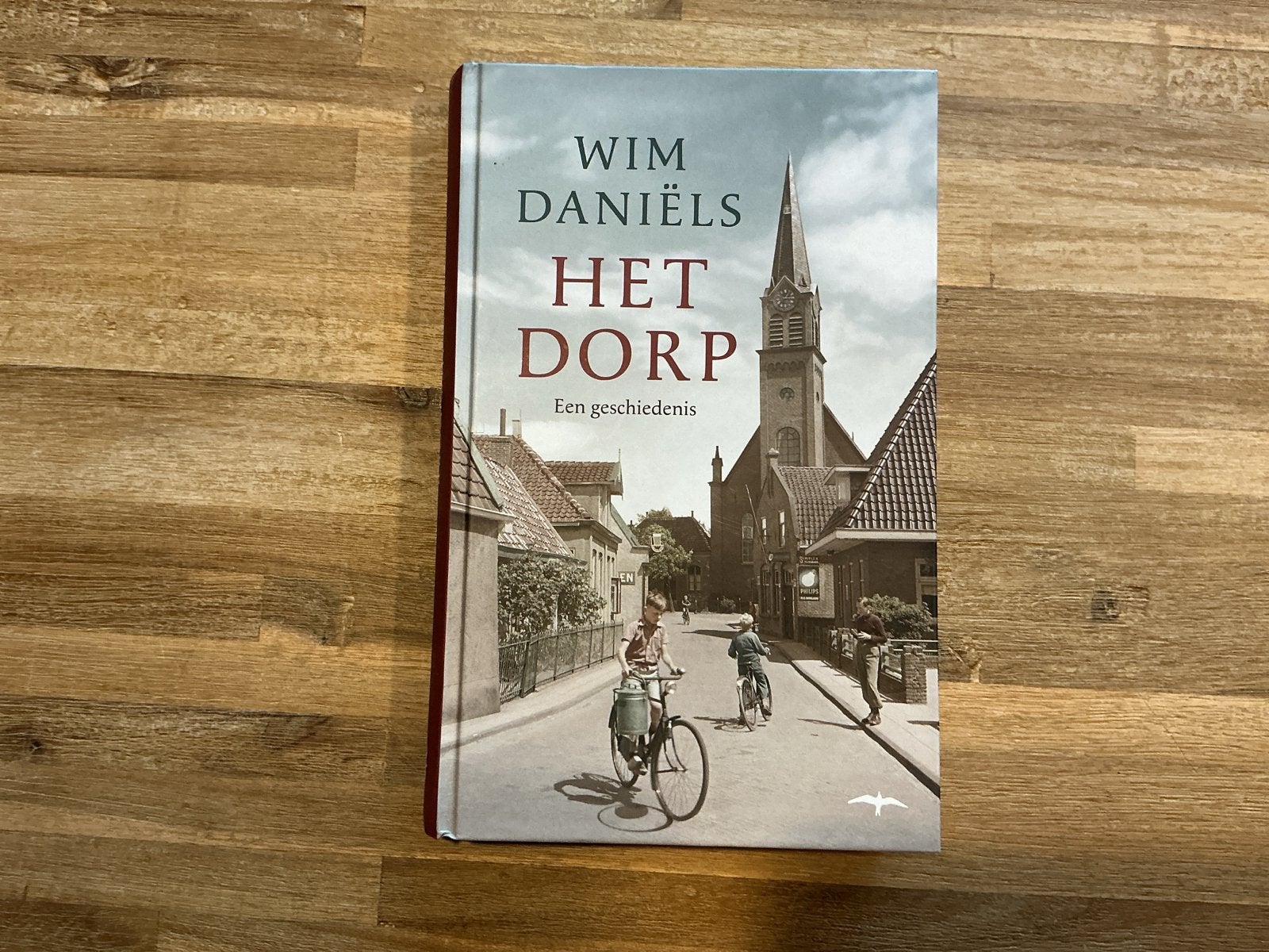 Wim Daniëls - Het Dorp: Een Geschiedenis, Ophalen of Verzenden, 20e eeuw of later, Zo goed als nieuw