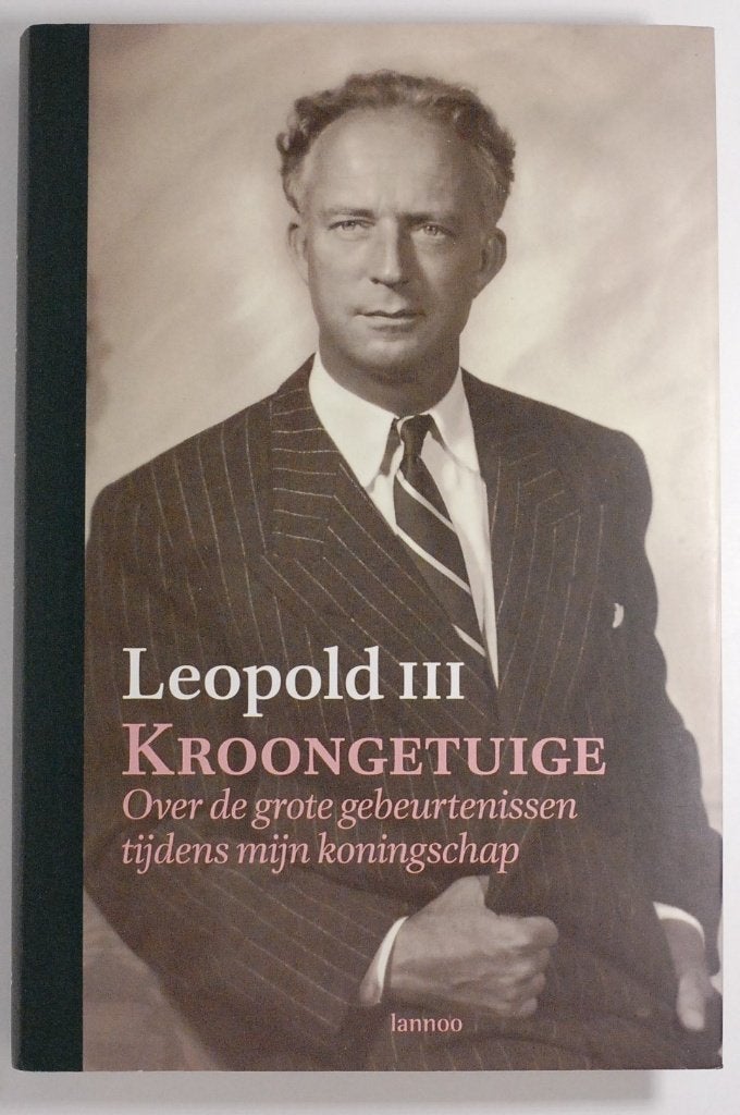 Leopold III Kroongetuige (2001) over de grote gebeurtenissen, Verzamelen, Uitgeverij Lannoo, Verzenden, Zo goed als nieuw, Onbekend