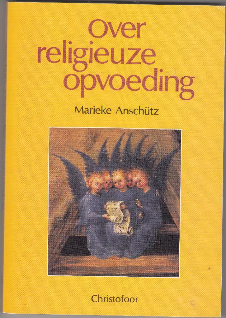Over religieuze opvoeding / Anschütz / Christofoor, Marieke Anschütz, Overige typen, Ophalen of Verzenden, Zo goed als nieuw