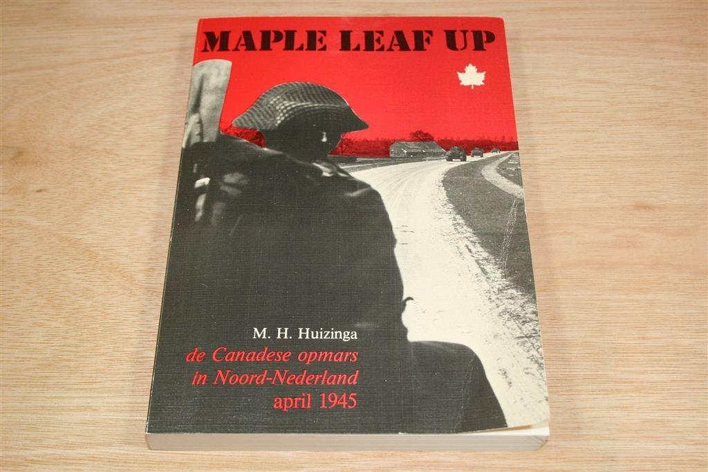 Maple Leaf Up — Canadese Opmars in Groningen 1945, Ophalen of Verzenden, Tweede Wereldoorlog, Gelezen, Overige onderwerpen