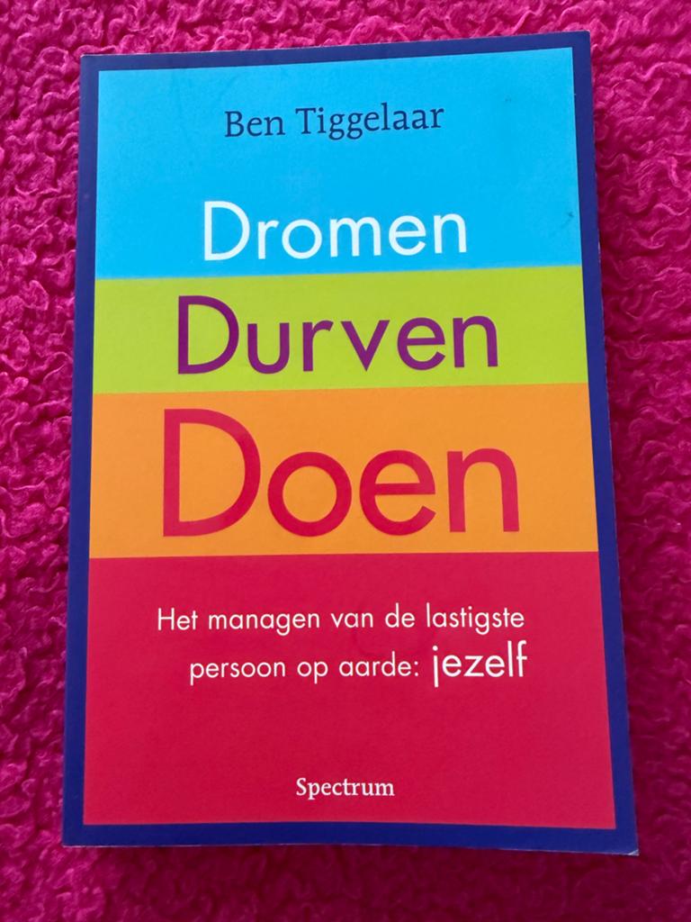 Dromen, Durven, Doen - Ben Tiggelaar (Persoonlijke Ontwikkel, Ophalen of Verzenden, Gelezen