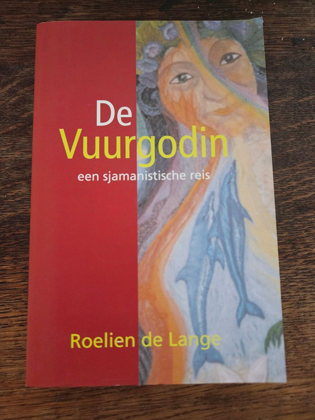 De Vuurgodin: een sjamanistische reis door Roelien de Lange, Boeken, Ophalen of Verzenden