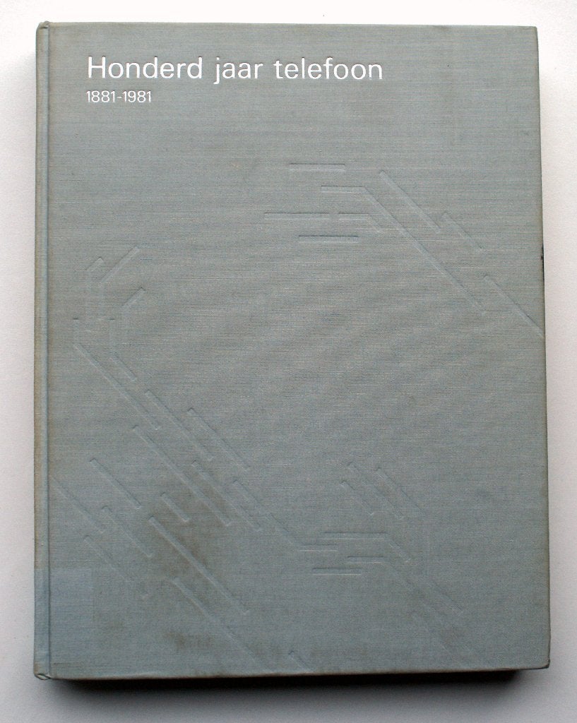 Honderd jaar telefoon 1881-1981telefonie in Nederland, Gelezen, 19e eeuw, Verzenden, Schuilenga, Ing. J.H., e.a. (red.)