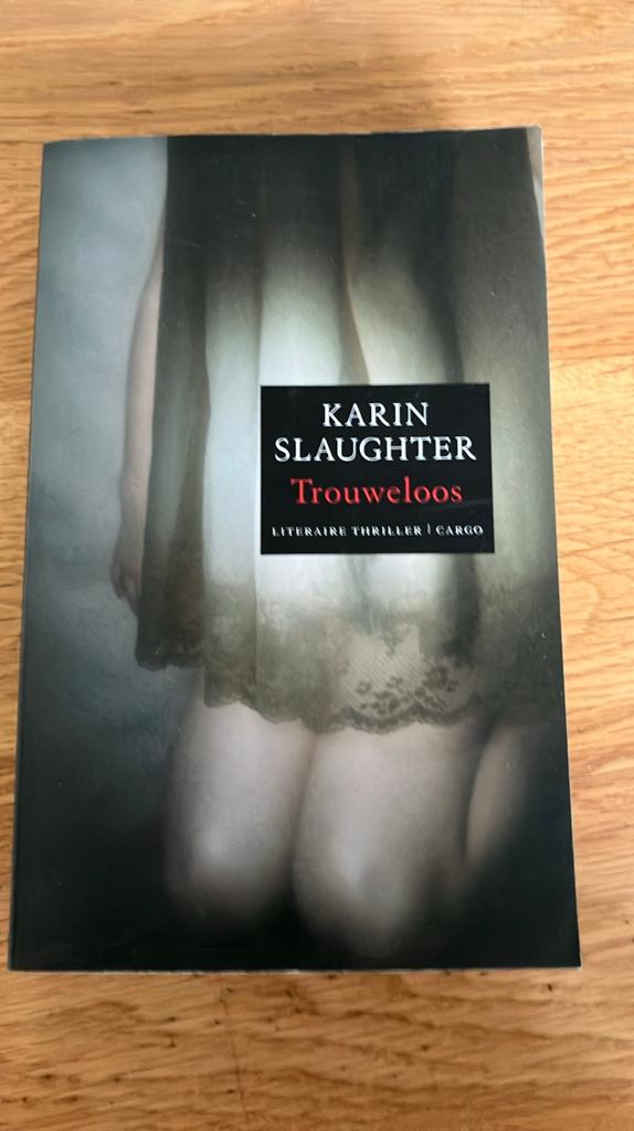 Karin Slaughter - Trouweloos, Ophalen of Verzenden, Zo goed als nieuw, Karin Slaughter