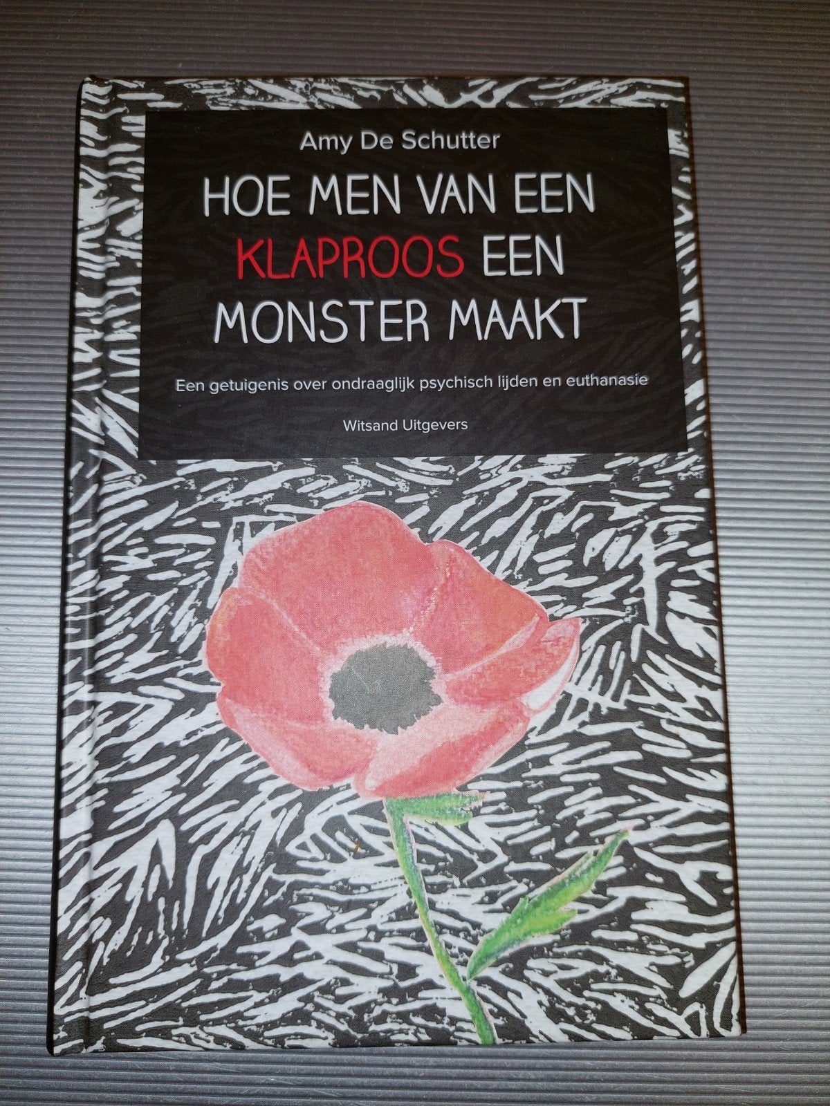 Hoe men van een klaproos een monster maakt - Amy De Schutter, Boeken, Ophalen of Verzenden, Zo goed als nieuw, Amy De Schutter
