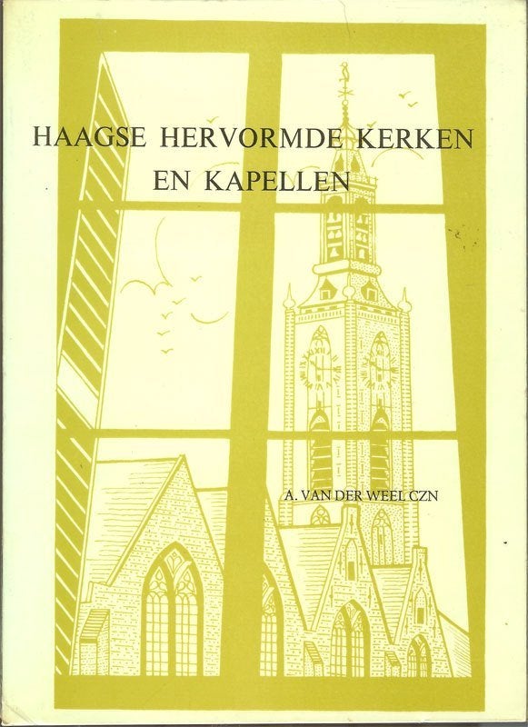 Haagse hervormde kerken en kapellen A.van der Weel Ton, Ophalen of Verzenden, Gelezen