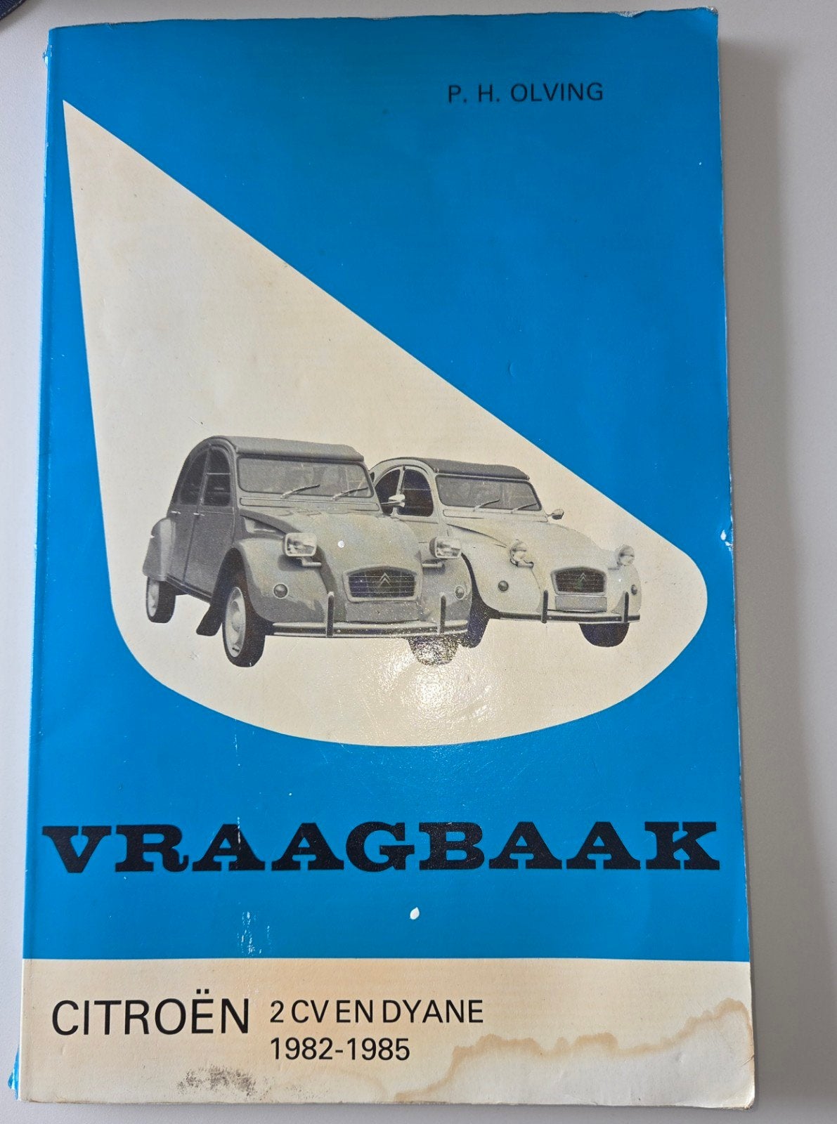 Vraagbaak Citroën 2CV en Dyane 1982-1985 P.H. Olving, Boeken, Ophalen of Verzenden, Gelezen, Citroën, P.H. Olving