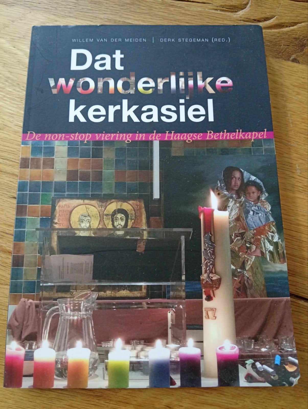 Dat wonderlijke kerkasiel - De non-stop viering, Gelezen, Willem van der Meiden | Derk Stegeman (red.), Christendom | Protestants