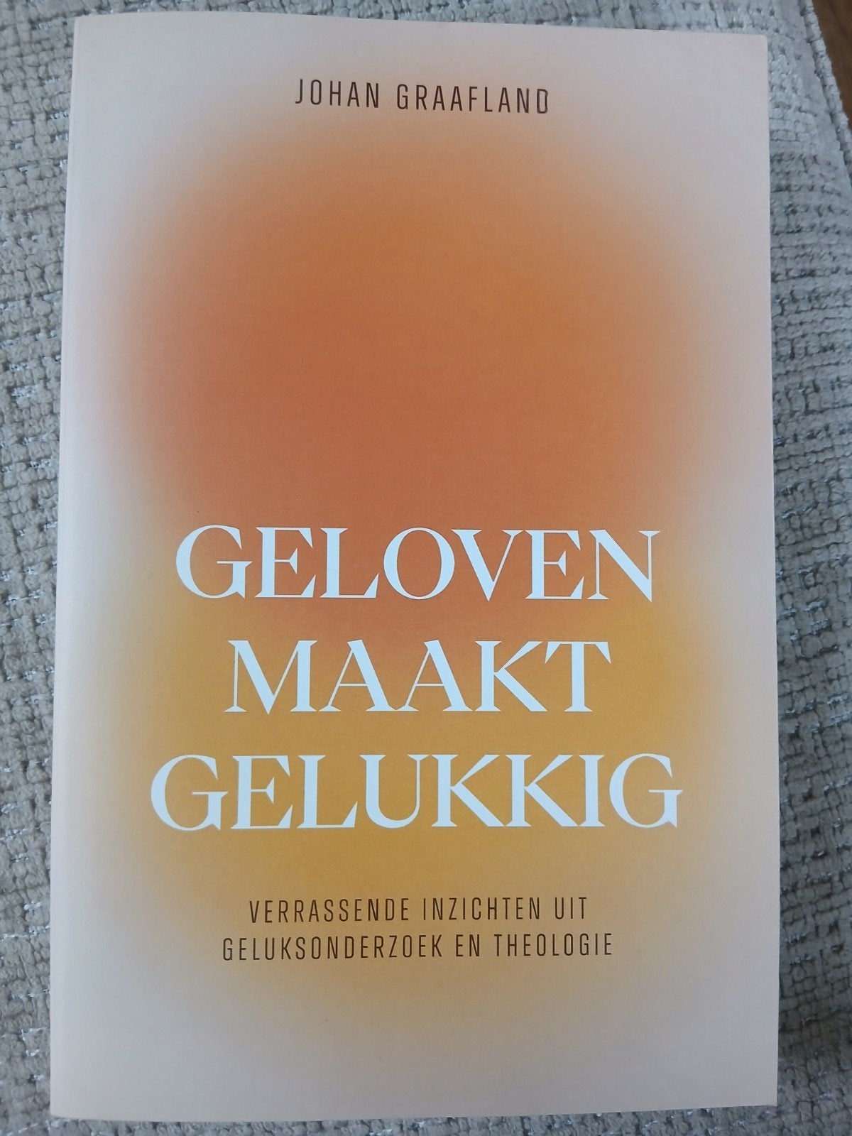 Geloven maakt gelukkig, Johan Graafland, Ophalen of Verzenden, Zo goed als nieuw