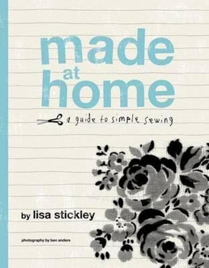 Lisa Stickley Made at Home A Guide to Simple Sewing, Verzenden, Zo goed als nieuw, Mode algemeen