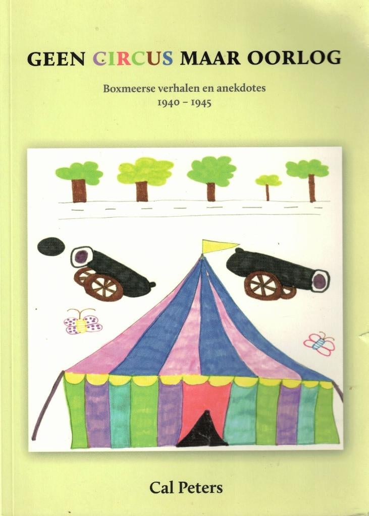 Geen circus maar oorlog. Boxmeerse verhalen 1940-1945, Ophalen of Verzenden, Gelezen, Cal Peters