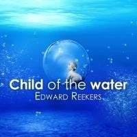 Edward Reekers (Kayak) – Child Of The Water, Cd's en Dvd's, Ophalen of Verzenden, Zo goed als nieuw, Pop