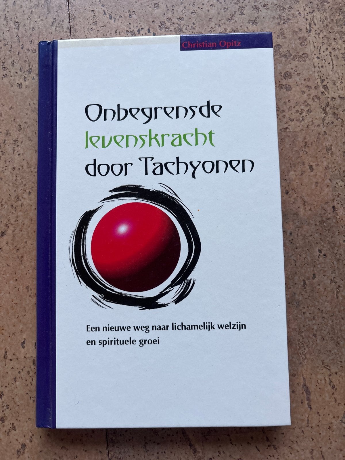 Onbegrensde levenskracht door Tachyonen - Christian Opitz, Boeken, Ophalen of Verzenden, Zo goed als nieuw, Spiritualiteit algemeen
