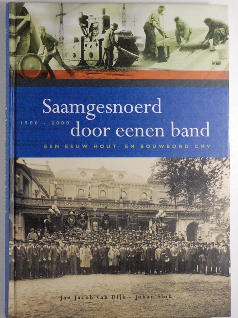 De geschiedenis van de hout- en bouwbond CNV - Boek 2000, 20e eeuw of later, Verzenden, Zo goed als nieuw, Jan Jacob van Dijk - Johan Slok