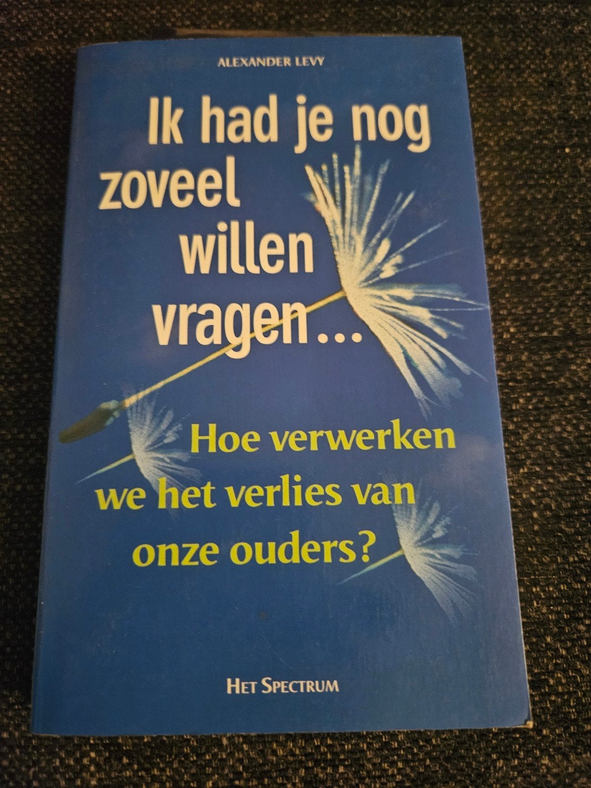 Ik had je nog zoveel willen vragen - Alexander Levy, Ophalen of Verzenden