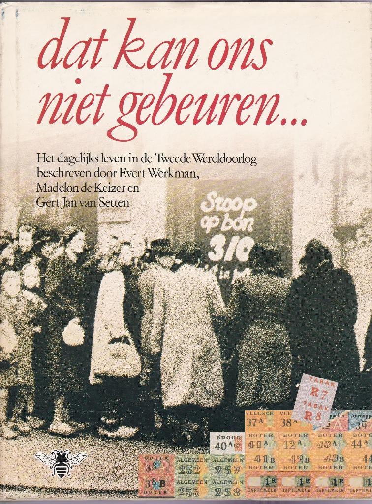 Dat kan ons niet gebeuren. Dagelijks leven tijdens WOII 1980, Tweede Wereldoorlog, Verzenden, Diverse auteurs, Zo goed als nieuw