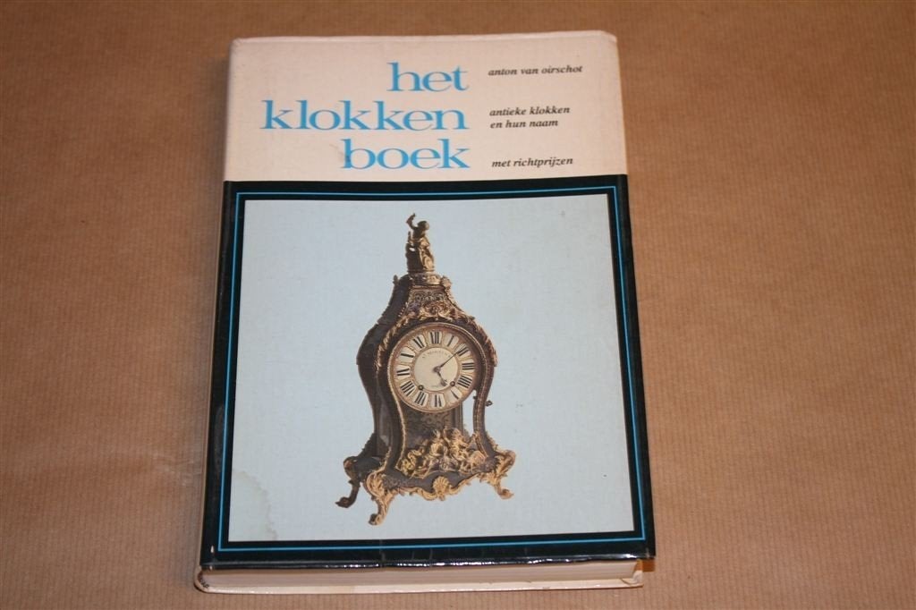 Het klokkenboek. Antieke klokken. Anton van Oirschot., Verzenden