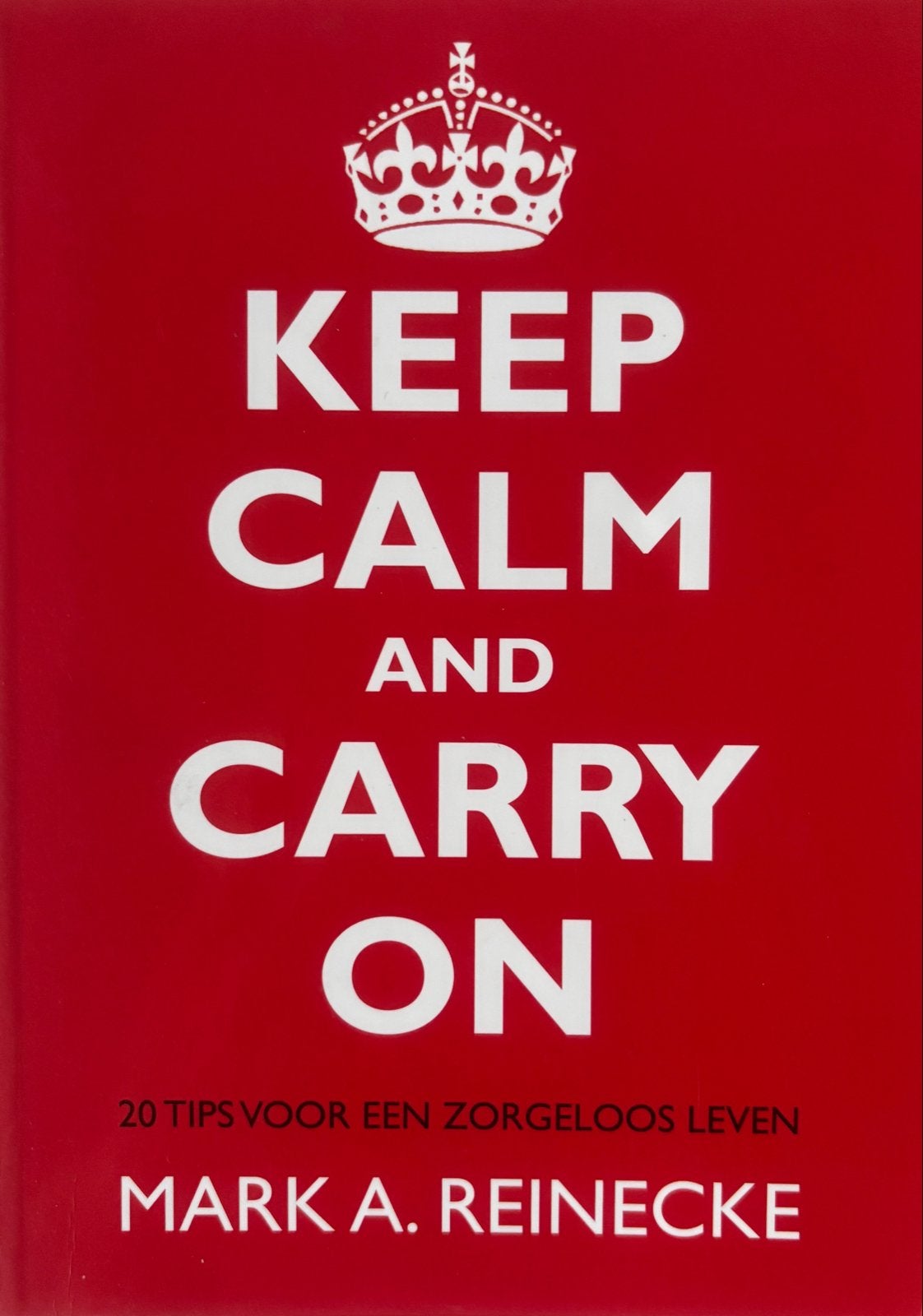 Keep Calm and Carry On - 20 tips voor een zorgeloos leven, Ophalen of Verzenden, Zo goed als nieuw