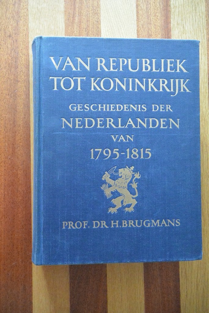 Van Republiek tot Koninkrijk Nederland 1795-1815 H. Brugmans, Ophalen of Verzenden, 17e en 18e eeuw, Gelezen, Prof. Dr. H. Brugmans