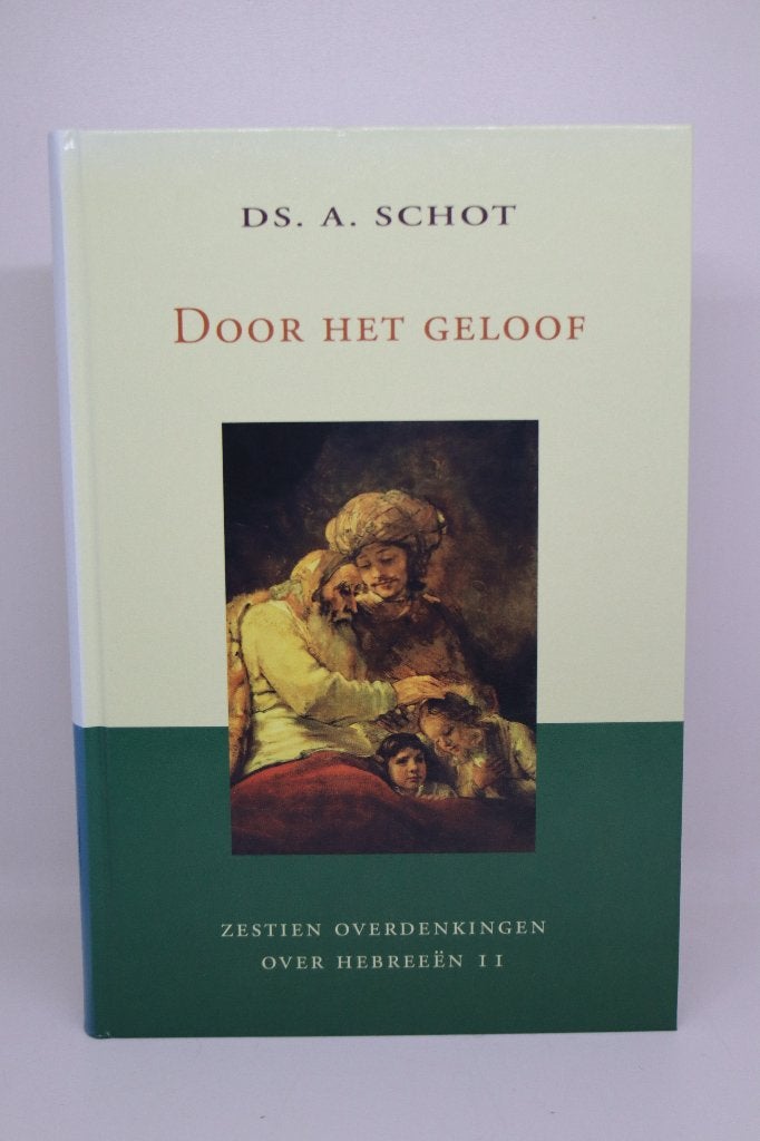 Door het geloof - A. Schot, Ophalen of Verzenden, Gelezen