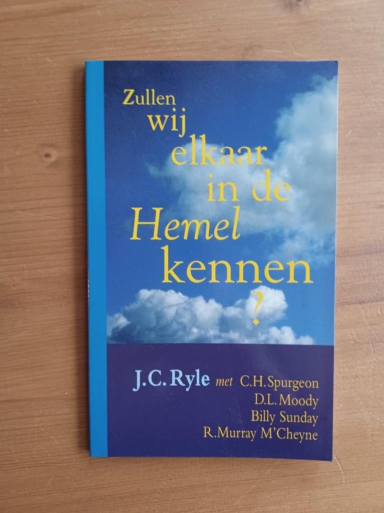 Zullen wij elkaar in de Hemel kennen ?, Gelezen, J.C.Ryle/ C.H. Spurgeon/ D.L. Moody/ Billy Sunday e.a., Christendom | Protestants