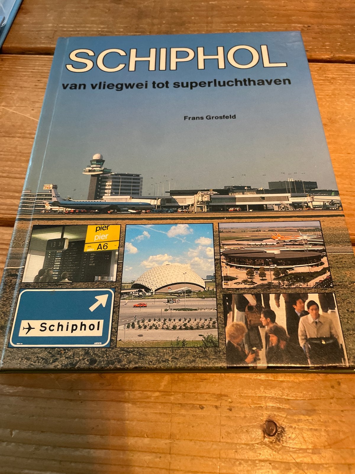 Schiphol: van vliegwei tot superluchthaven - Frans Grosfeld, Ophalen of Verzenden, 20e eeuw of later, Gelezen