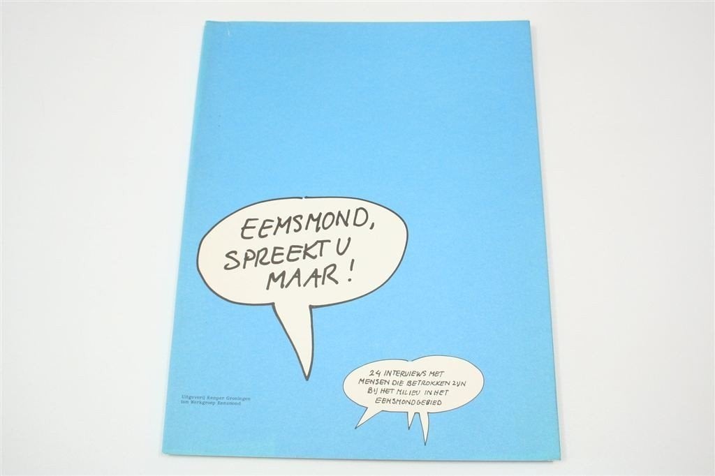 Eemsmond, Spreekt U Maar! — 24 Interviews Milieu 1983, Ophalen of Verzenden, Gelezen