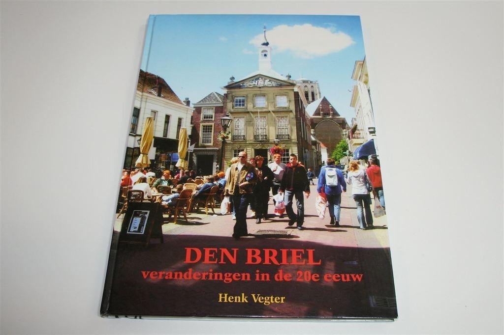Den Briel — Veranderingen in de 20e Eeuw, Boeken, Geschiedenis | Stad en Regio, Ophalen of Verzenden, Gelezen