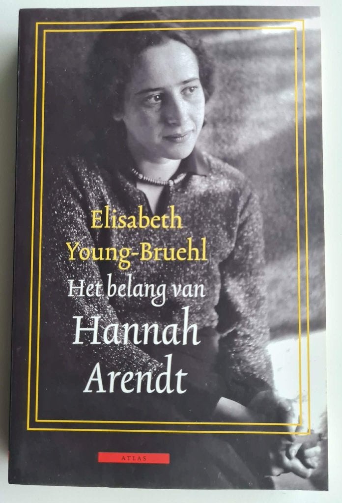 Het belang van Hannah Arendt - Elisabeth Young-Bruehl, Wijsbegeerte of Ethiek, Zo goed als nieuw, Ophalen of Verzenden, Elisabeth Young-Bruehl