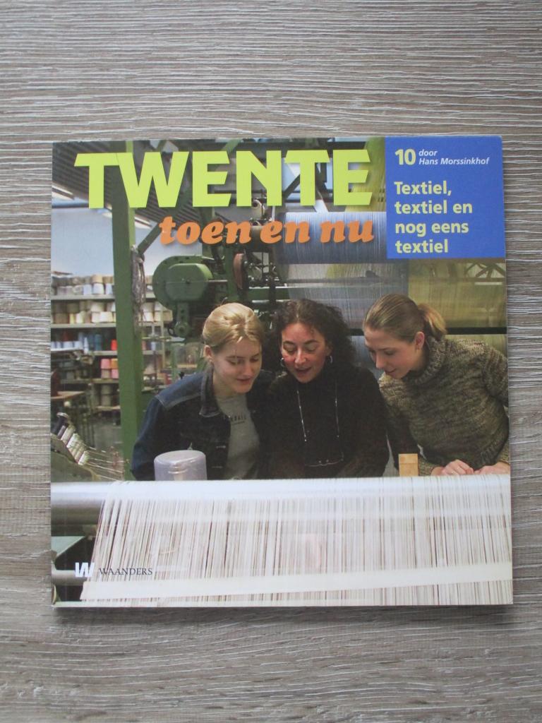Twente toen en nu 10 - Textiel textiel en nog eens textiel, Ophalen of Verzenden, Gelezen