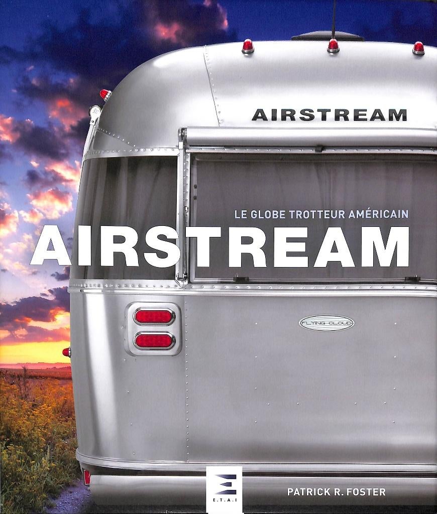 Airstream: Le globe-trotteur américain, Patrick R.Foster, Verzenden, Nieuw, Overige merken