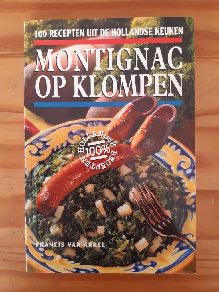 Montignac op klompen, 100 recepten uit de Hollandse keuken, Gelezen, Hoofdgerechten, Francis van Arkel, Ophalen of Verzenden