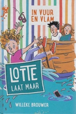 Willeke Brouwer: Lotte laat maar 4 - In vuur en vlam, Ophalen of Verzenden, Zo goed als nieuw, Fictie algemeen