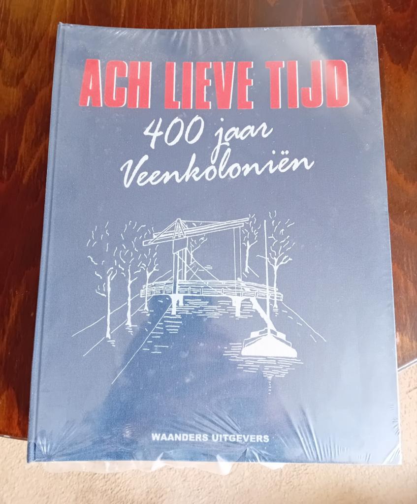 Ach Lieve Tijd: 400 jaar Veenkoloniën - Nieuw boek, Boeken, Geschiedenis | Stad en Regio, Ophalen of Verzenden, 20e eeuw of later